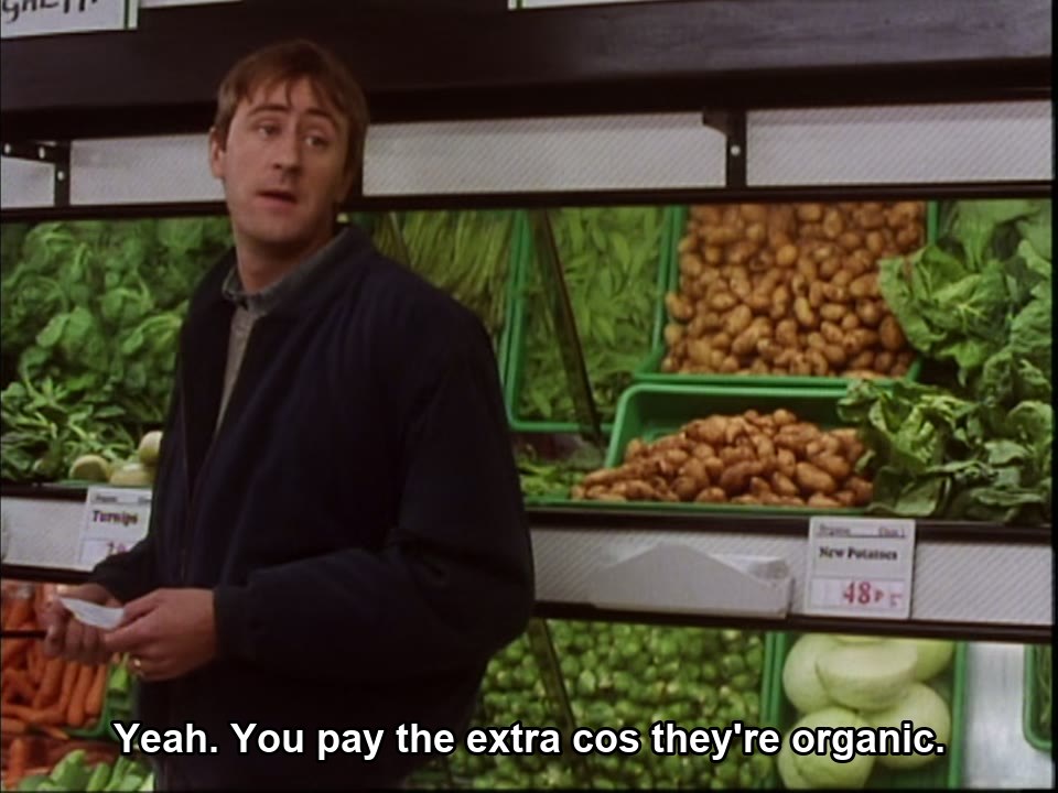 Only Fools and Horses S00E13 meme — “Yeah. You pay the extra cos they're organic.”