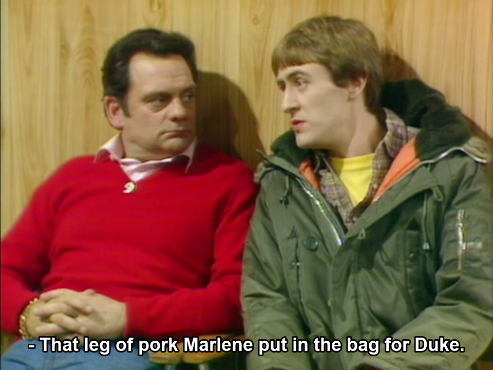 Only Fools and Horses S04E05 meme — “- That leg of pork Marlene put in the bag for Duke.”