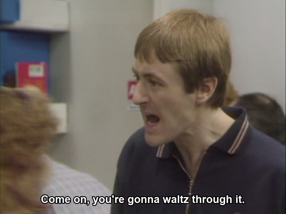 Only Fools and Horses S06E04 meme — “Come on, you're gonna waltz through it.”